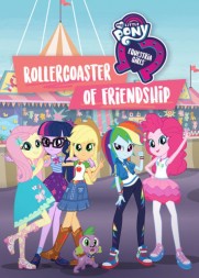 My Little Pony: Equestria Girls - Rollercoaster of Friendship My Little Pony: Equestria Girls - Rollercoaster of Friendship